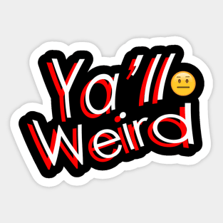 YA'LL WEIRD Sticker